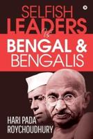 Selfish Leaders VS Bengal & Bengalis