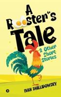 A ROOSTER'S TALE & OTHER SHORT STORIES