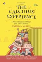The Calculus Experience: A tale of Intuition and Rigor (Vol. 1 Pre-Calculus)