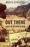 Out There: Essays on the Lower Big Bend (Hardcover)