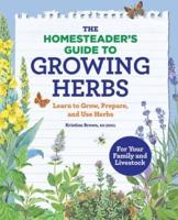 The Homesteader's Guide to Growing Herbs