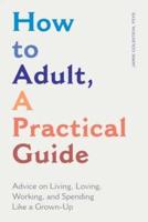How to Adult, a Practical Guide