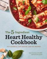 The 5-Ingredient Heart Healthy Cookbook