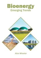 Bioenergy: Emerging Trends
