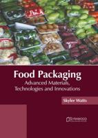 Food Packaging: Advanced Materials, Technologies and Innovations