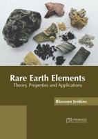 Rare Earth Elements: Theory, Properties and Applications