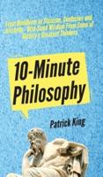 10-Minute Philosophy: From Buddhism to Stoicism, Confucius and Aristotle - Bite-Sized Wisdom From Some of History's Greatest Thinkers