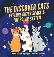 The Discover Cats Explore Outer Space & and Solar System: A Children's Book About Scientific Education