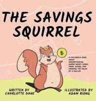 The Savings Squirrel: A Children's Book About Understanding Where Money Comes From, Saving, and Knowing the Value of a Dollar