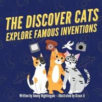 The Discover Cats Explore Famous Inventions: A Children's Book About Creativity, Technology, and History