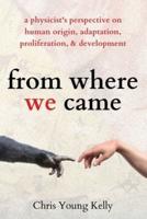 from where we came: a physicist's perspective on human origin, adaptation, proliferation, and development