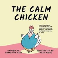 The Calm Chicken: A Children's Book About Preparing For Uncertainty, Keeping Mindful, and Knowing That Everything Will Be Okay