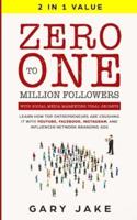 Zero to One Million Followers with Social Media Marketing Viral Secrets: Learn How Top Entrepreneurs Are Crushing It with YouTube, Facebook, Instagram, and Influencer Network Branding Ads
