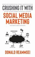 Crushing It with Social Media Marketing: Discover Top Entrepreneur Viral Network and SEO Strategies for YouTube, Instagram, Facebook, Twitter While Advertising Your Personal Brand and Business