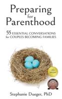 Preparing for Parenthood: 55 Essential Conversations for Couples Becoming Families
