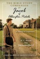 The Bible Study Companion for Jacob of Abbington Pickets: A Journey of Forgiveness