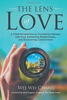 THE LENS OF LOVE: A Fresh Perspective on Increasing Intimacy with God, Enhancing Relationships, and Discovering Contentment