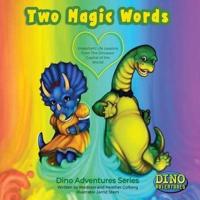 Two Magic Words: Important Life Lessons from the Dinosaur Capital of the World!