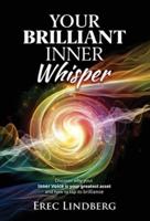 Your Brilliant Inner Whisper: Discover why your Inner Voice is your greatest asset and how to tap its brilliance