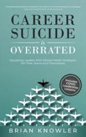 Career Suicide Is Overrated: Equipping Leaders With Mental Health Strategies For Their Teams And Themselves