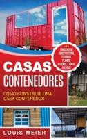 Casas Contenedores: Cómo Construir una Casa Contenedor - Consejos de Construcción, Técnicas, Planos, Diseños, e Ideas Básicas (Spanish Edition)