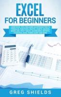 Excel for beginners: Learn Excel 2016, Including an Introduction to Formulas, Functions, Graphs, Charts, Macros, Modelling, Pivot Tables, Dashboards, Reports, Statistics, Excel Power Query, and More
