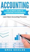 Accounting: The Ultimate Guide to Accounting for Beginners - Learn the Basic Accounting Principles