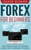 Forex for Beginners: The Forex Guide for Making Money with Currency Trading