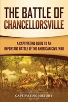 The Battle of Chancellorsville: A Captivating Guide to an Important Battle of the American Civil War
