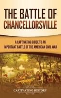 The Battle of Chancellorsville: A Captivating Guide to an Important Battle of the American Civil War