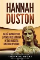 Hannah Duston: Una guía fascinante sobre la primera mujer americana en tener una estatua construida en su honor