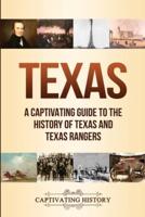 Texas: A Captivating Guide to the History of Texas and Texas Rangers