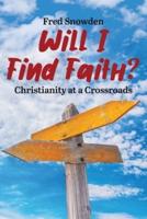 Will I Find Faith? Christianity at a Crossroads