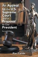An Appeal to the U.S. Supreme Court & A Proposal to Our President