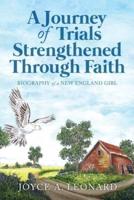 A Journey Of Trials Through Strengthened Faith: Biography of a New England Girl