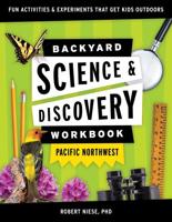 Backyard Science & Discovery Workbook Pacific Northwest