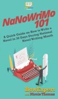 NaNoWriMo 101: A Quick Guide on How to Write a Novel in 30 Days During National Novel Writing Month