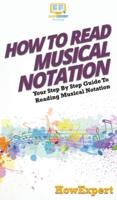 How To Read Musical Notation: Your Step By Step Guide To Reading Musical Notation