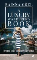 A Luxury Wanderer's Book: Unveiling Travel Luxury for Every Voyager