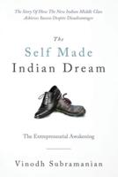 The Self Made Indian Dream: The Entrepreneurial Awakening