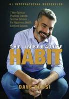 Imperative Habit: 7 Non-Spiritual Practices Towards Spiritual Behavior - For Happiness, Health, Love and Success