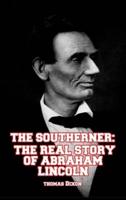 The Southerner: The Real Story of Abraham Lincoln