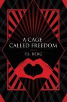 A Cage Called Freedom