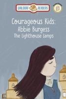 Abbie Burgess: Lighthouse Lamps "The Courageous Kids Series"