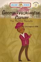 George Washington Carver: Plentiful Peanuts "The Courageous Kids Series"