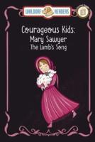 Mary Sawyer: The Lamb's Song "The Courageous Kids Series"