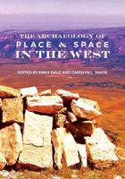 The Archaeology of Space and Place in the West