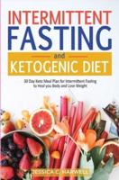 Ketogenic diet & Intermittent fasting : 30 Day keto meal plan for intermittent fasting to heal your body & lose weight