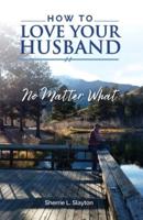 How to Love Your Husband