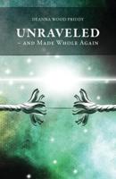 Unraveled - And Made Whole Again